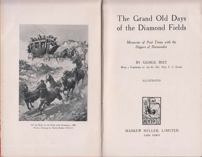 The Grand Old Days of the Diamond Fields. Memories of Past Times wit - Beet, George