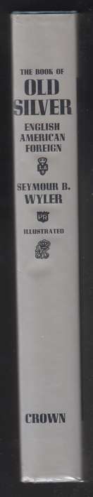 The Book of Old Silver, English/American/Foreign, With All Available - Wyler, Seymour B.