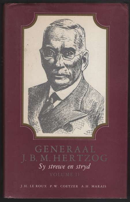Generaal J. B. M. Hertzog: Sy Lewe en Stryd. Volume 1 and 2 - Le Roux, J. H.; Coetzer, P.