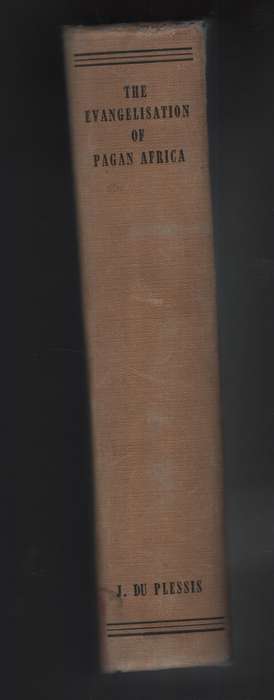 The Evangelisation of Pagan Africa. A History of Christian Missions  - Du Plessis, J.