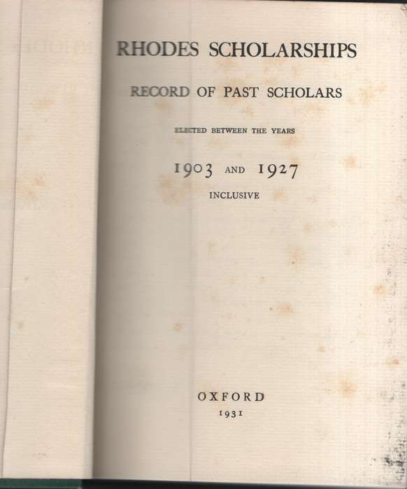 Rhodes Scholarships: Record of Past Scholars Elected Between the Yea - Oxford University