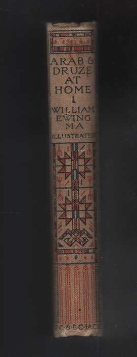 Arab and Druze at Home: A Record of Travel and Intercourse with the  - Ewing, William