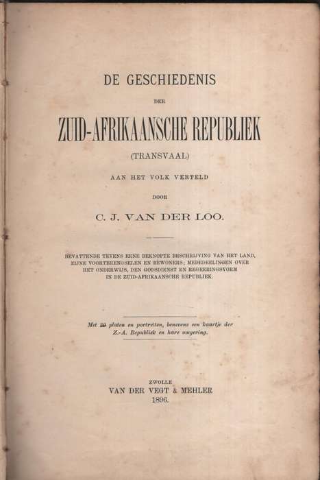 De Geschiedenis der Zuid-Afrikaansche Republiek (Transvaal) aan het  - Van der Loo, C. J.
