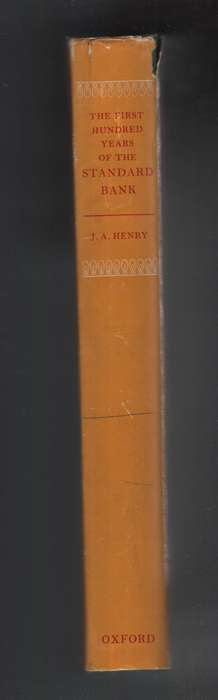 The First Hundred Years of the Standard Bank - Henry, J. A.; Siepman, H. A.