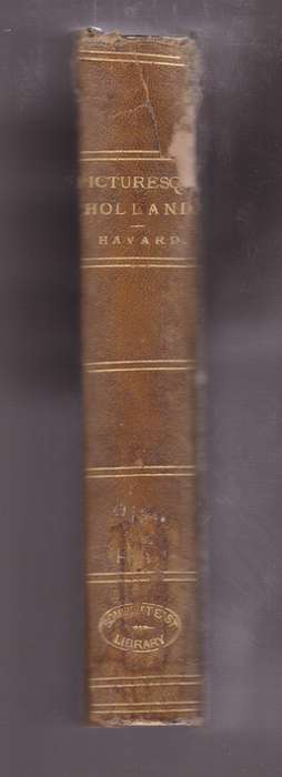 Picturesque Holland. A Journey in the Provinces of Friesland, Gronin - Havard, Henry