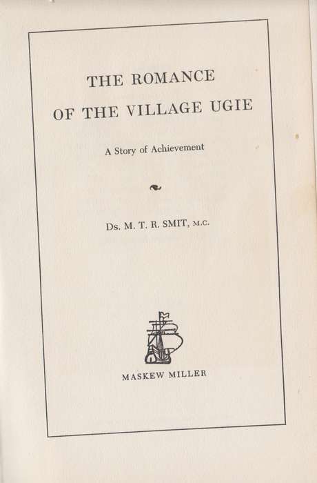 The Romance of the Village Ugie - Smit, M. T. R.