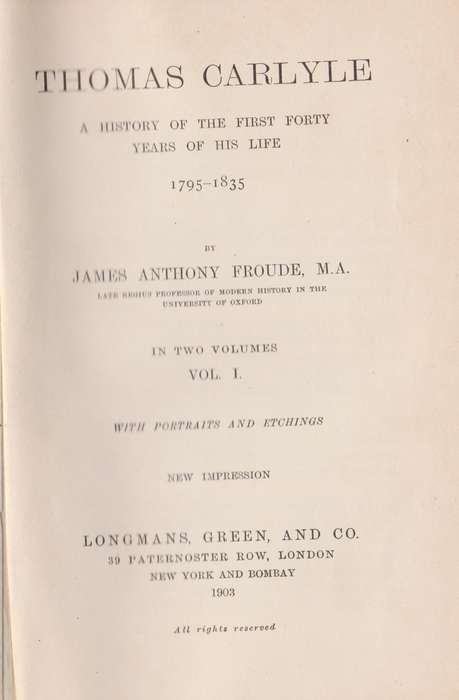 Thomas Carlyle: A History of the First Forty Years of His Life 1795- - Froude, James Anthony