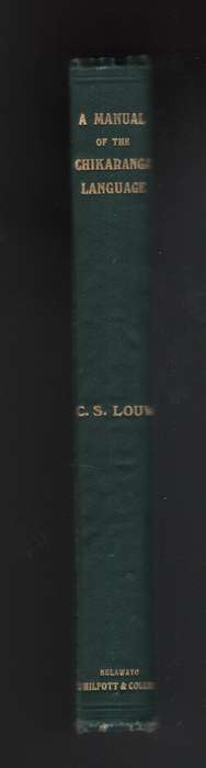 A Manual of the Chikaranga Language with Grammar, Exercises, Useful  - Louw, C. S.