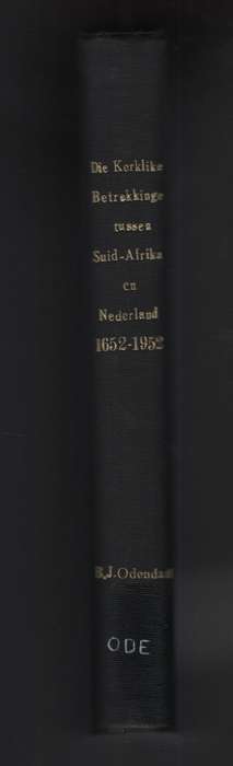 Die Kerklike Betrekkinge tussen Suid-Afrika en Nederland (1652-1952) - Odendaal, Bernardus Johannes