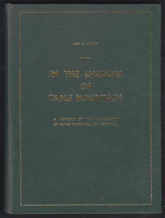 In the Shadow of Table Mountain. A History of the University of Cape - Louw, J. H.