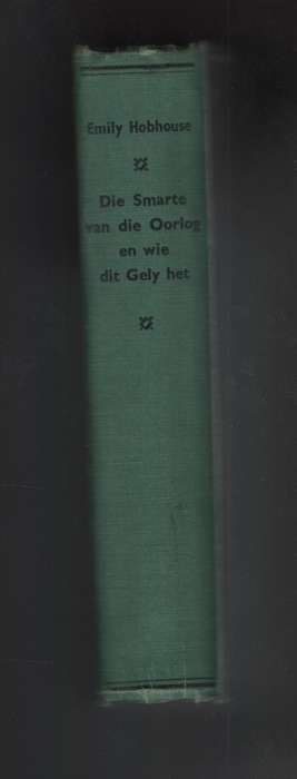 Die Smarte van die Oorlog, en Wie Dit Gely Het - Hobhouse, Emily; Van der Mer