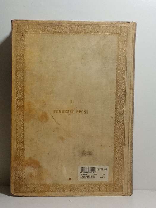 I Promessi Sposi. Storia Milanese del secolo XVII, scoperta e rifatt - Manzoni, Alessandro