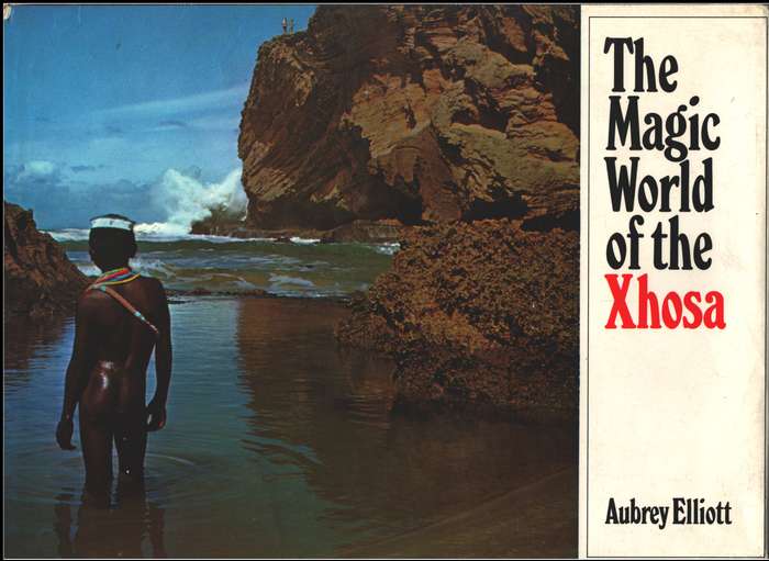Magic World of the Xhosa 2H SECONDHAND - Aubrey Elliott