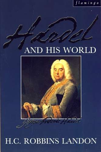 Handel and His World - H. C. Robbins Landon