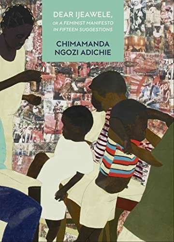 Dear Ijeawele or a Feminist Manifesto in Fifteen Suggestions - Chimamanda Ngozi Adichie - 9780008...