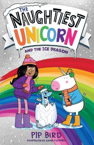 Naughtiest Unicorn and the Ice Dragon, The - Pip Bird