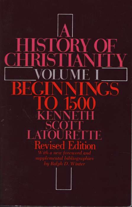 A History of Christianity. Volume 1: Beginnings to 1500. Revised edi - Latourette, Kenneth Scott