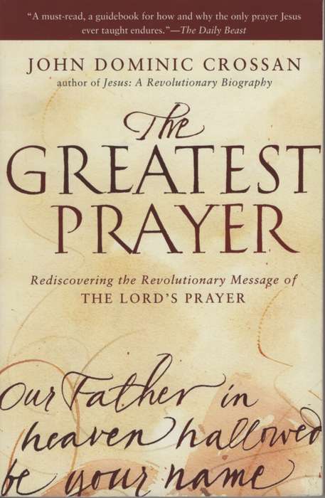 The Greatest Prayer - John Dominic Crossan