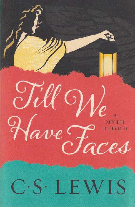 Till We Have Faces - C S Lewis
