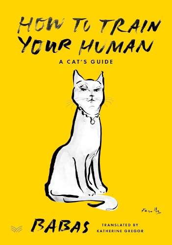 How to Train Your Human: A Cat's Guide - Babas