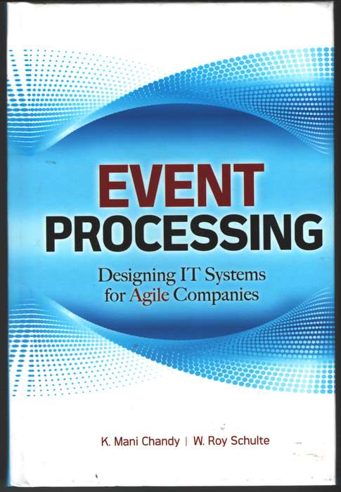 Event Processing: Designing IT Systems for Agile Companies - K. Mani Chandy