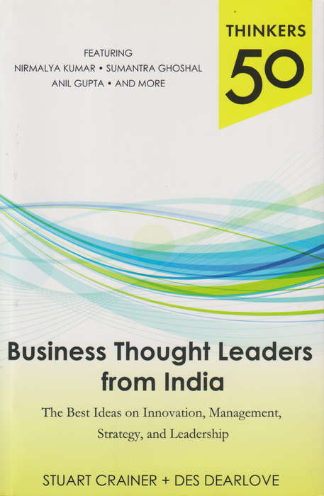 Thinkers 50: Business Thought Leaders from India: The Best Ideas on  - Stuart Crainer