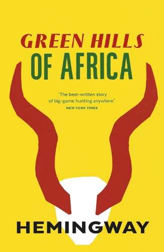 Green Hills Of Africa - Ernest Hemingway