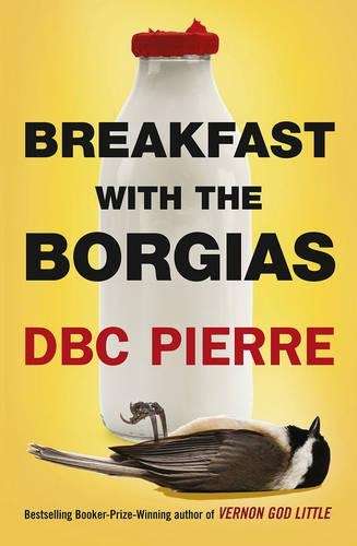 Breakfast with the Borgias - DBC Pierre