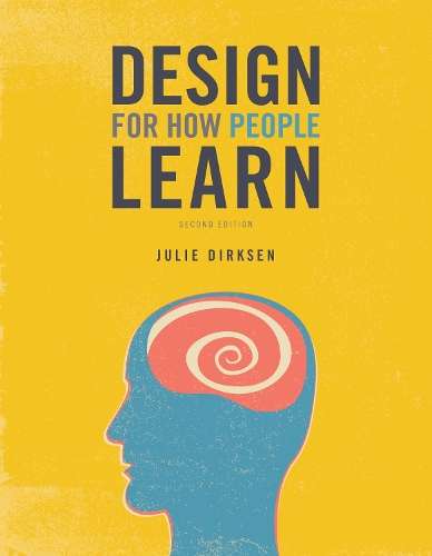 Design for How People Learn - Julie Dirksen