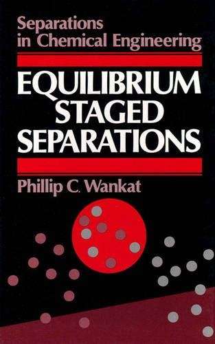 Equilibrium-Staged Separations - Phillip C. Wankat