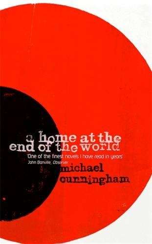 A Home at the End of the World - Michael Cunningham