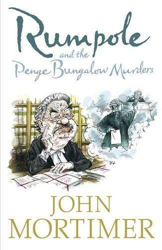 Rumpole and the Penge Bungalow Murders - Sir John Mortimer