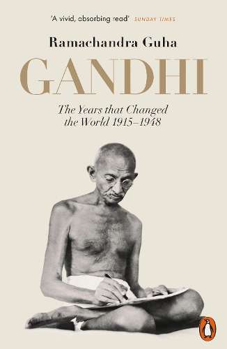 Gandhi 1914-1948: The Years That Changed the World - Ramachandra Guha
