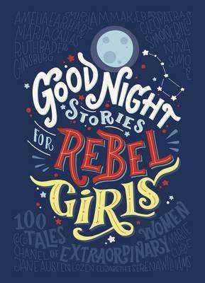 Good Night Stories for Rebel Girls - Elena Favilli