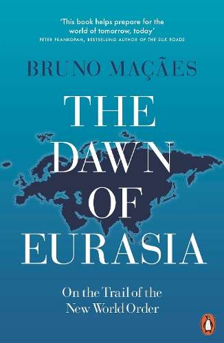 The Dawn of Eurasia - Bruno Macaes