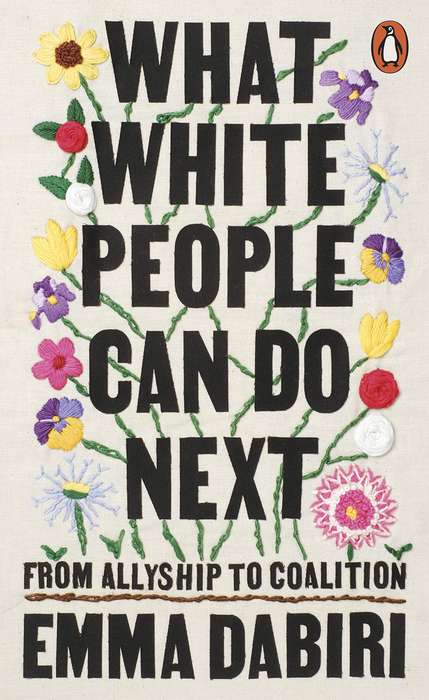 What White People Can Do Next: From Allyship to Coalition - Emma Dabiri