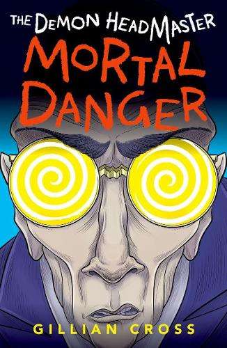 The Demon Headmaster: Mortal Danger - Gillian Cross