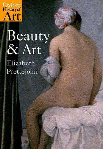 Beauty and Art: 1750-2000 - Elizabeth Prettejohn