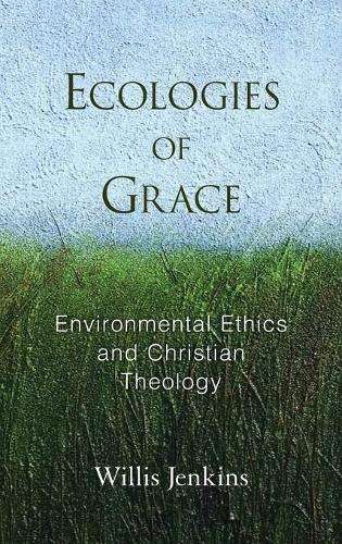 Ecologies of Grace - Willis Jenkins