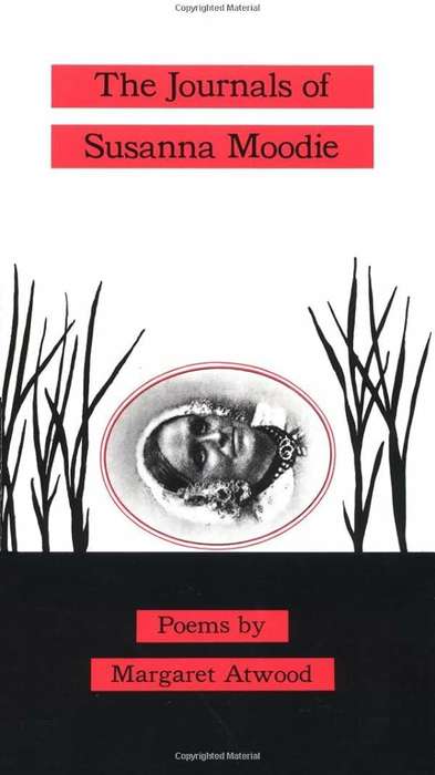 The Journals of Susanna Moodie - Margaret Atwood