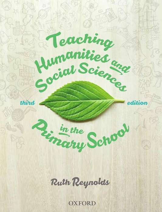 Teaching Humanities and Social Sciences in the Primary School - Ruth Reynolds