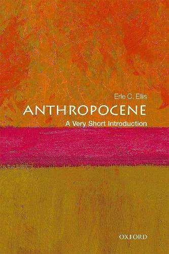 Anthropocene: A Very Short Introduction - Erle C. Ellis