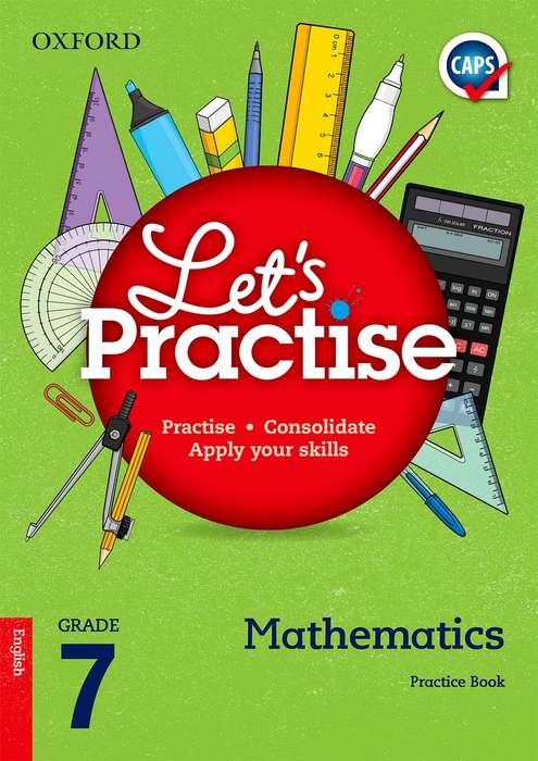 Oxford mathematics CAPS: Gr 7: Practice book - MATHS-GR7