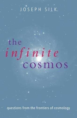 The Infinite Cosmos - Joseph Silk
