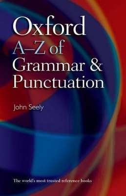 Oxford A-Z of Grammar and Punctuation - John Seely - 9780199564675