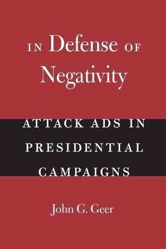 In Defense of Negativity - John G. Geer