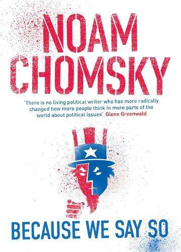Because We Say So - Noam Chomsky