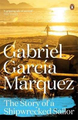 The Story of a Shipwrecked Sailor - Gabriel Garcia Marquez