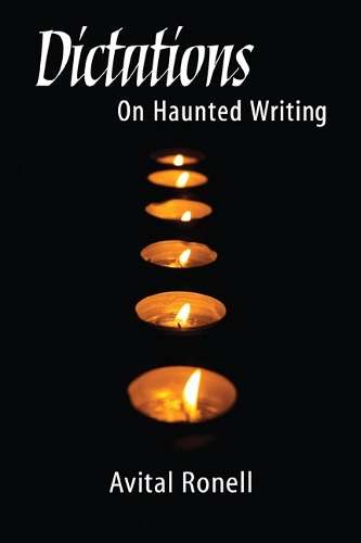 Dictations: ON HAUNTED WRITING - Avital Ronell