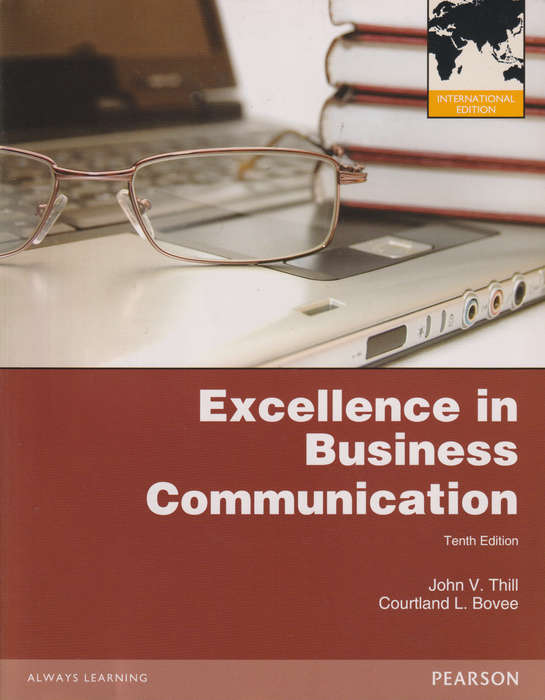Excellence in Business Communication: International Edition - John V. Thill